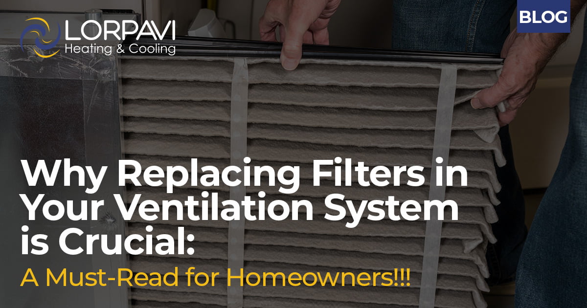 Why Replacing Filters in Your Ventilation System is Crucial: A Must-Read for Homeowners